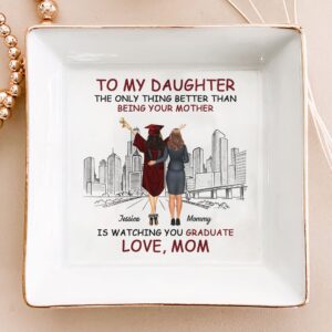 Better Than Being Your Mom Is Watching You Graduate - Personalized Jewelry Dish