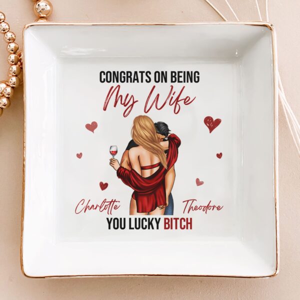 Congrats On Being My Wife You Lucky Lady B-tch - Personalized Jewelry Dish - Image 2