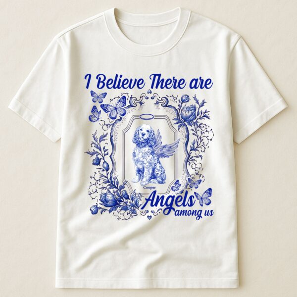Dog Memorial Toile De Jouy I Believe There Are Angels Among Us - Personalized Shirt
