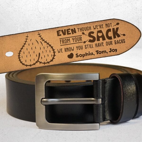 Even Though I'm Not From Your Sack - Personalized Engraved Leather Belt - Image 2