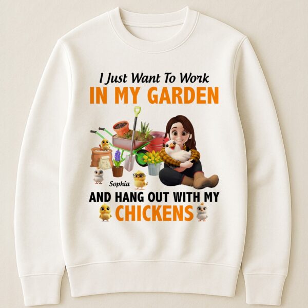 I Just Want To Work In My Garden And Hang Out With My Chickens - Personalized Shirt - Image 3