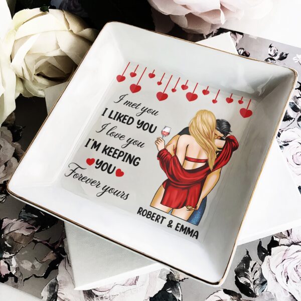I Met You I Liked You I Love You I'm Keeping You - Personalized Jewelry Dish - Image 2