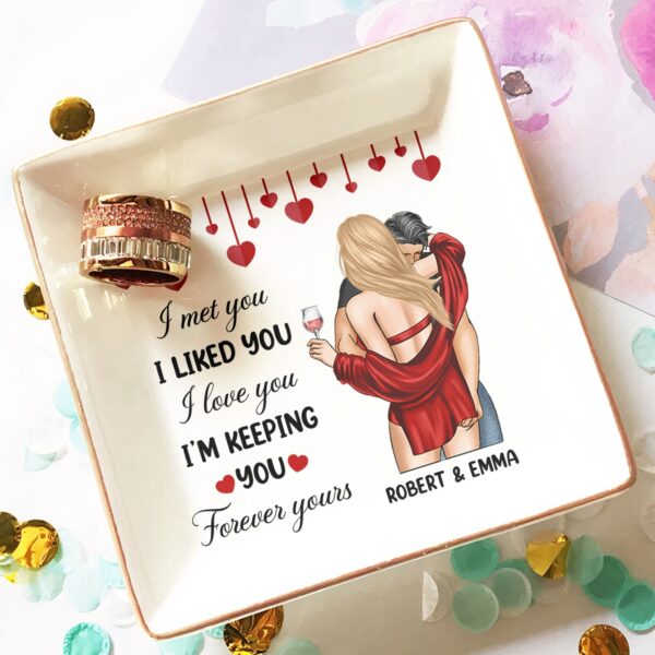 I Met You I Liked You I Love You I'm Keeping You - Personalized Jewelry Dish - Image 3