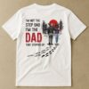 I'm Not The Step Dad I'm The Dad That Stepped Up - Personalized Back Printed Shirt