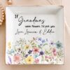 If Grandmas Were Flowers I'd Pick You - Personalized Jewelry Dish