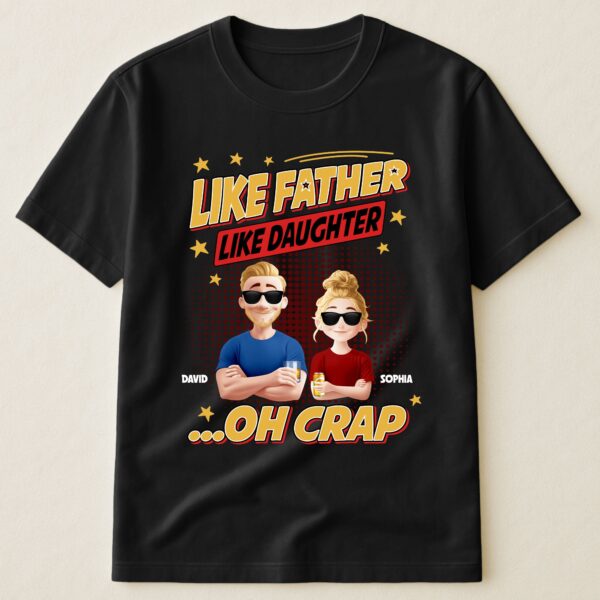 Like Father Like Daughter - New Style - Personalized Shirt