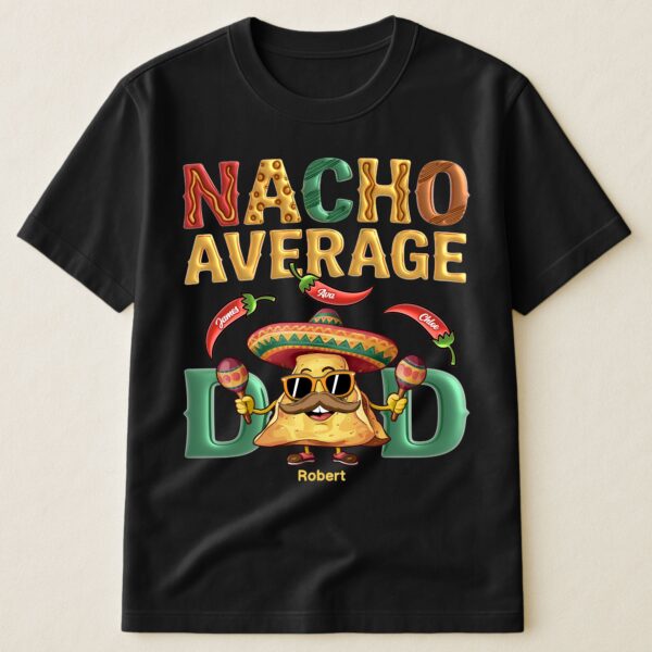 Nacho Average Dad - Personalized Shirt