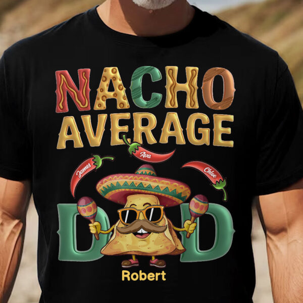 Nacho Average Dad - Personalized Shirt - Image 2