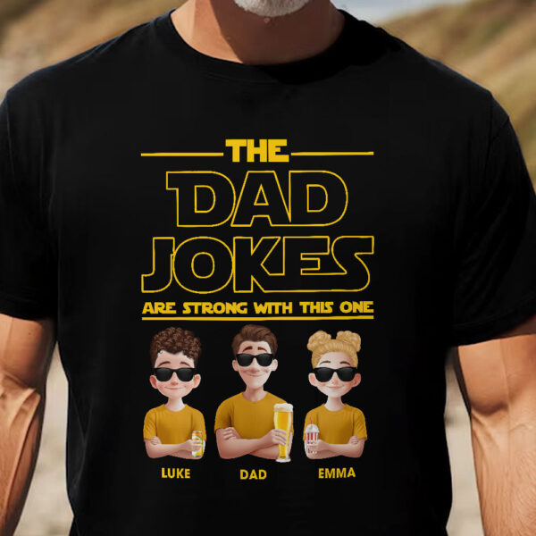 The Dad Jokes Are Strong With This One - Personalized Shirt - Image 2