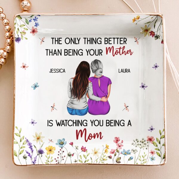 The Only Thing Better Than Being Your Mother Floral Version - Personalized Jewelry Dish