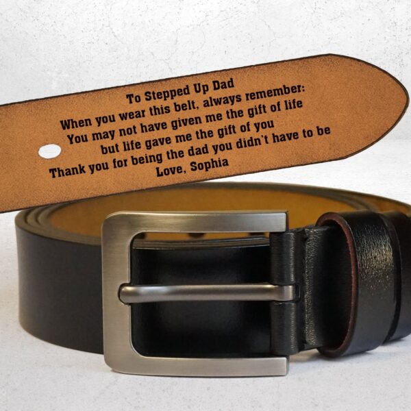 To Stepped Up Dad Life Gave Me The Gift Of You - Personalized Engraved Leather Belt - Image 3