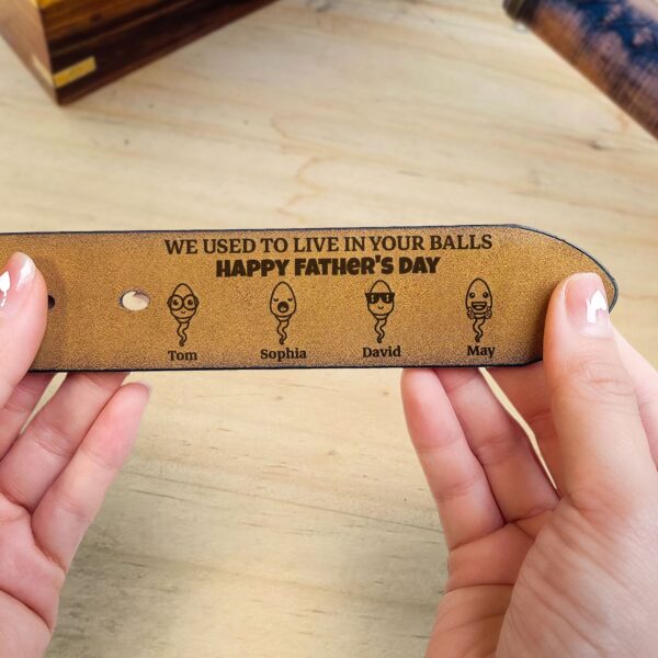 We Used To Live In Your Balls Funny Father's Day Gift - Personalized Engraved Leather Belt - Image 3