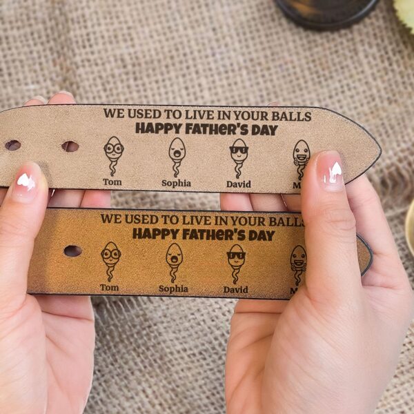 We Used To Live In Your Balls Funny Father's Day Gift - Personalized Engraved Leather Belt - Image 5