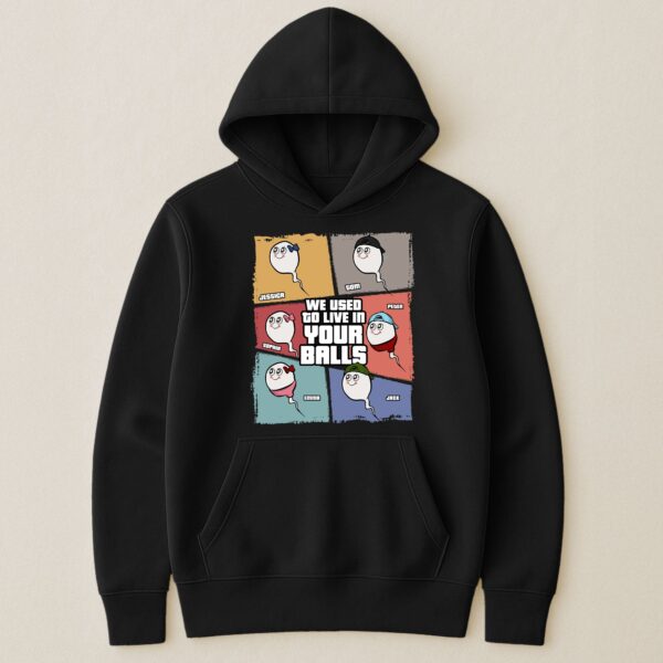 We Used To Live In Your Balls - Personalized Shirt - Image 5